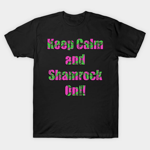 Keep Calm and Shamrock On! (PINK) T-Shirt by Ray-Fillet